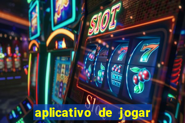 aplicativo de jogar e ganhar dinheiro